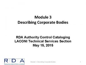 Module 3 Describing Corporate Bodies RDA Authority Control