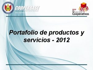Portafolio de productos y servicios 2012 Qu es