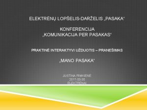 ELEKTRN LOPELISDARELIS PASAKA KONFERENCIJA KOMUNIKACIJA PER PASAKAS PRAKTIN