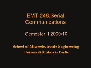 EMT 248 Serial Communications Semester II 200910 School
