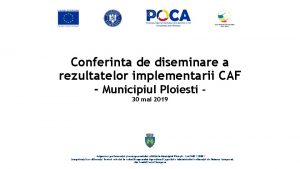 Conferinta de diseminare a rezultatelor implementarii CAF Municipiul