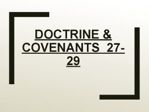 DOCTRINE COVENANTS 2729 Doctrine Covenants 27 When Ye