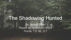 The Shadowing Hunted By Adam Slater Report by
