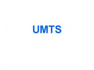 UMTS Apa itu UMTS UMTSUniversal Mobile Telecommunication Service