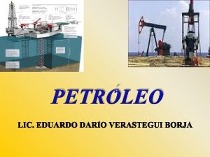 PETRLEO NDICE Generalidade s Tipos de petrleo Historia