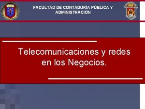 FACULTAD DE CONTADURA PBLICA Y ADMINISTRACIN Telecomunicaciones y
