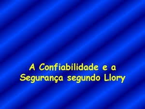 A Confiabilidade e a Segurana segundo Llory Seqncia