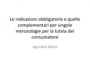 Le indicazioni obbligatorie e quelle complementari per singole