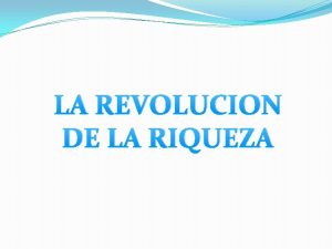 LA REVOLUCION DE LA RIQUEZA PRIMERA PARTE REVOLUCION
