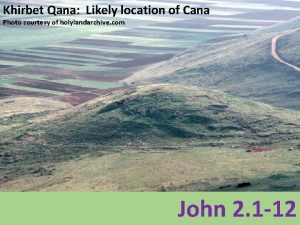 Khirbet Qana Likely location of Cana Photo courtesy