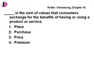 Kotler Armstrong Chapter 10 is the sum of