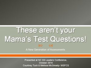 These arent your Mamas Test Questions A New