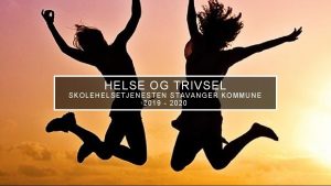 HELSE OG TRIVSEL S KOLEHELSETJENEST EN S TAVANG