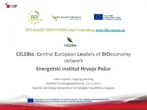 BIOBASED INDUSTRIES Joint Undertaking www bbieurope eu CELEBio