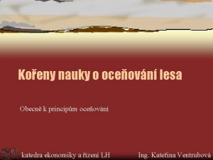 Koeny nauky o oceovn lesa Obecn k principm