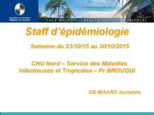 Staff dpidmiologie Semaine du 231015 au 30102015 CHU