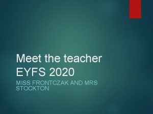 Meet the teacher EYFS 2020 MISS FRONTCZAK AND