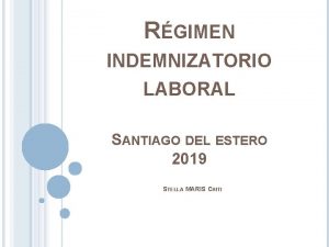 RGIMEN INDEMNIZATORIO LABORAL SANTIAGO DEL ESTERO 2019 STELLA