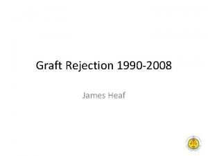 Graft Rejection 1990 2008 James Heaf This Power
