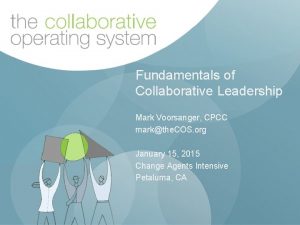 Fundamentals of Collaborative Leadership Mark Voorsanger CPCC markthe