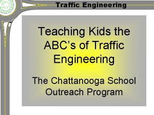 Traffic Engineering Teaching Kids the ABCs of Traffic