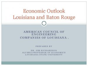 Economic Outlook Louisiana and Baton Rouge AMERICAN COUNCIL