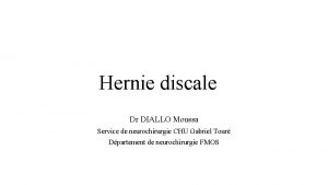 Hernie discale Dr DIALLO Moussa Service de neurochirurgie