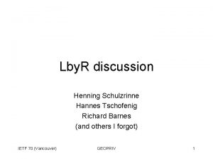 Lby R discussion Henning Schulzrinne Hannes Tschofenig Richard