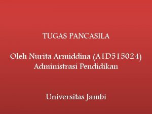 TUGAS PANCASILA Oleh Nurita Armiddina A 1 D