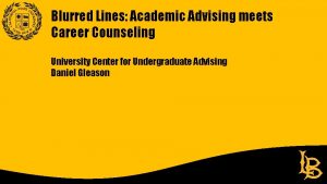 Blurred Lines Academic Advising meets Career Counseling University