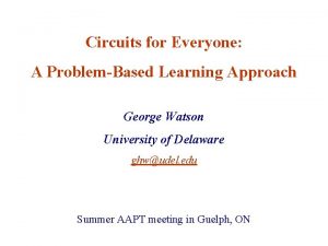 Circuits for Everyone A ProblemBased Learning Approach George