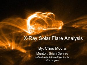 XRay Solar Flare Analysis By Chris Moore Mentor