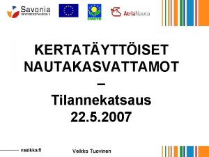 KERTATYTTISET NAUTAKASVATTAMOT Tilannekatsaus 22 5 2007 vasikka fi