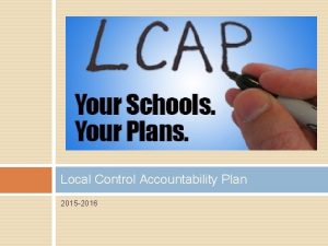 Local Control Accountability Plan 2015 2016 Local Control