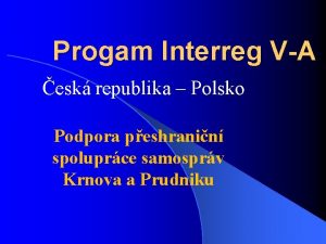 Progam Interreg VA esk republika Polsko Podpora peshranin