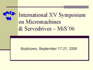 06 International XV Symposium on Micromachines Servodrives Mi