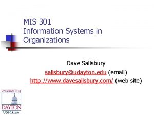 MIS 301 Information Systems in Organizations Dave Salisbury