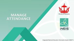 MANAGE ATTENDANCE Introduction Student Attendance is to keep