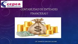 CONTABILIDAD DE ENTIDADES FINANCIERAS I CPC DIANETH I