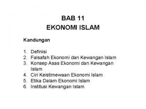 BAB 11 EKONOMI ISLAM Kandungan 1 Definisi 2