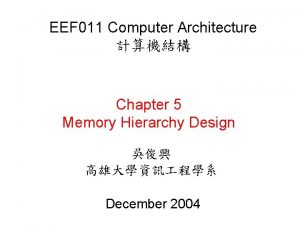 EEF 011 Computer Architecture Chapter 5 Memory Hierarchy