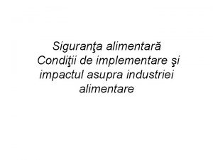 Sigurana alimentar Condiii de implementare i impactul asupra