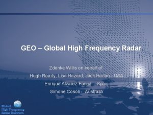 GEO Global High Frequency Radar Zdenka Willis on