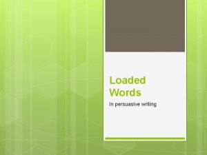Word choice and connotation loaded words