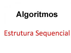 Algoritmos Estrutura Sequencial Exerccio Faa um programa que