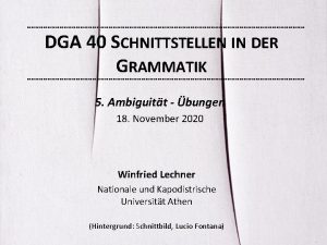 DGA 40 SCHNITTSTELLEN IN DER GRAMMATIK 5 Ambiguitt