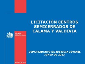 LICITACIN CENTROS SEMICERRADOS DE CALAMA Y VALDIVIA DEPARTAMENTO