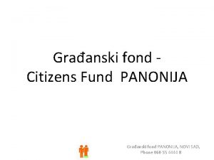 Graanski fond Citizens Fund PANONIJA Graanski fond PANONIJA