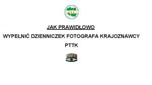 JAK PRAWIDOWO WYPENI DZIENNICZEK FOTOGRAFA KRAJOZNAWCY PTTK 1