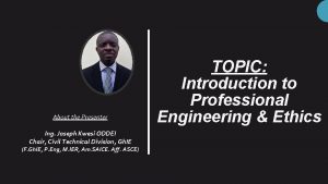 About the Presenter Ing Joseph Kwesi ODDEI Chair